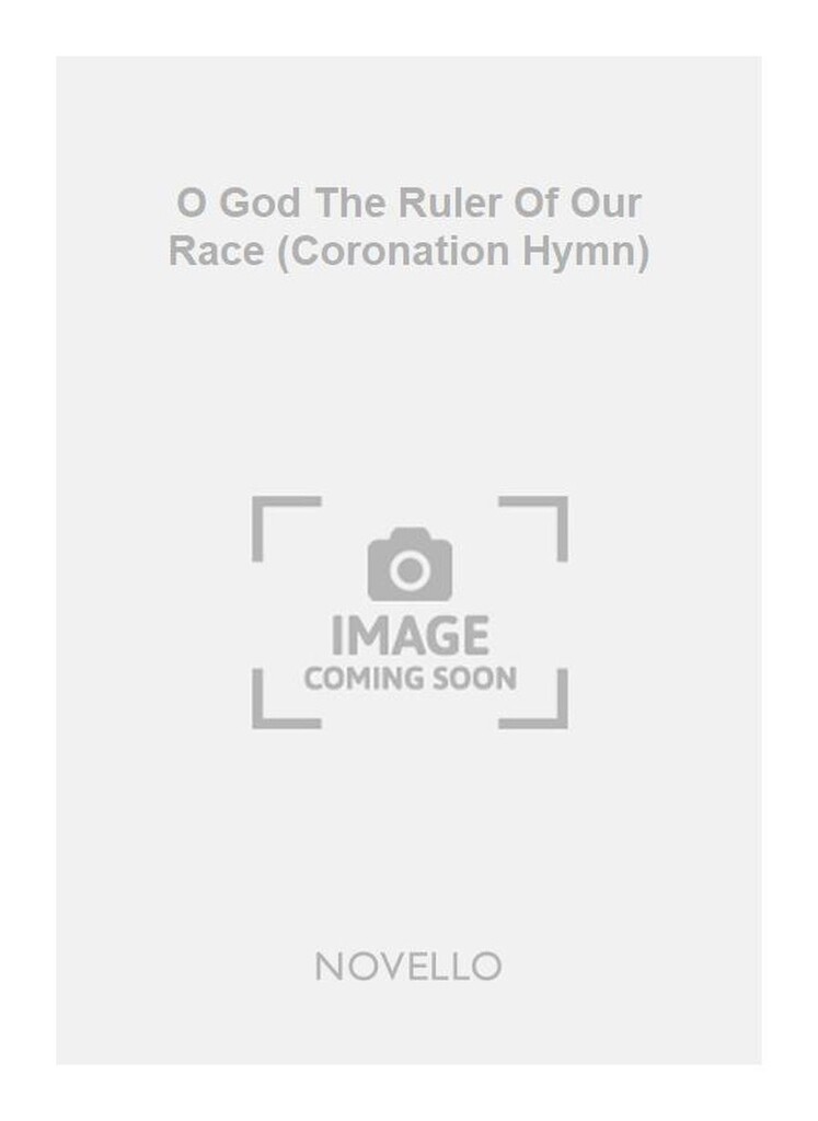 O God The Ruler Of Our Race (Coronation Hymn)