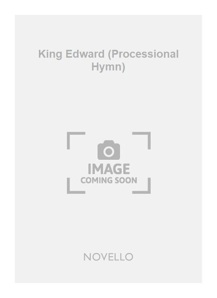 King Edward (Processional Hymn)