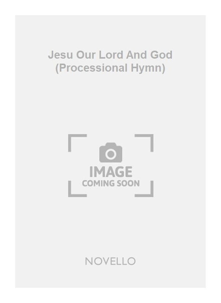 Jesu Our Lord And God (Processional Hymn)