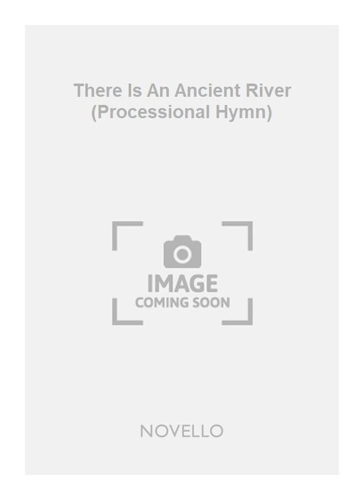 There Is An Ancient River (Processional Hymn)