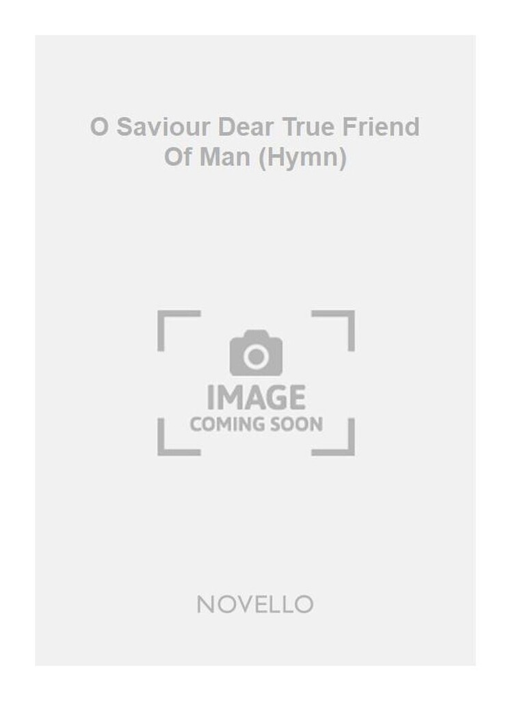 O Saviour Dear True Friend Of Man (Hymn)