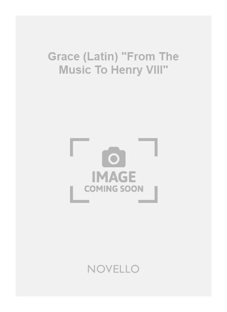 Grace (Latin) "From The Music To Henry VIII"