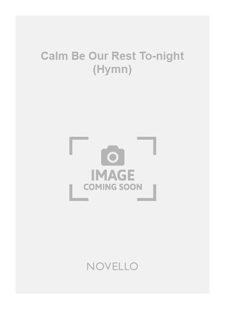 Calm Be Our Rest To-night (Hymn)