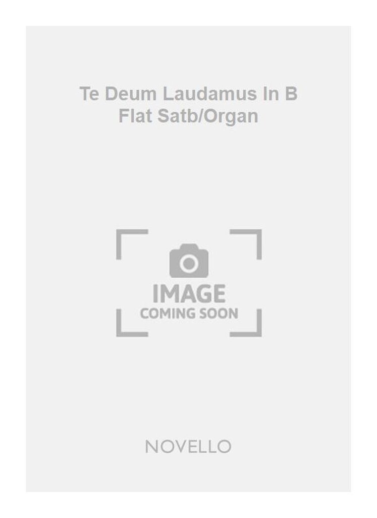 Te Deum Laudamus In B Flat Satb/Organ