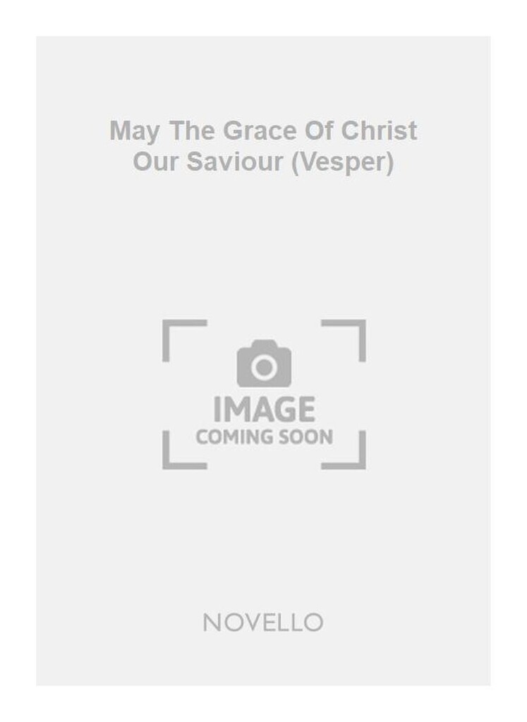 May The Grace Of Christ Our Saviour (Vesper)
