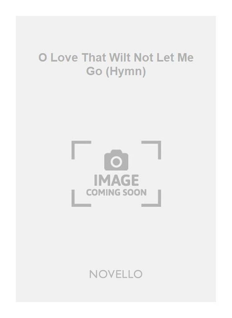 O Love That Wilt Not Let Me Go (Hymn)