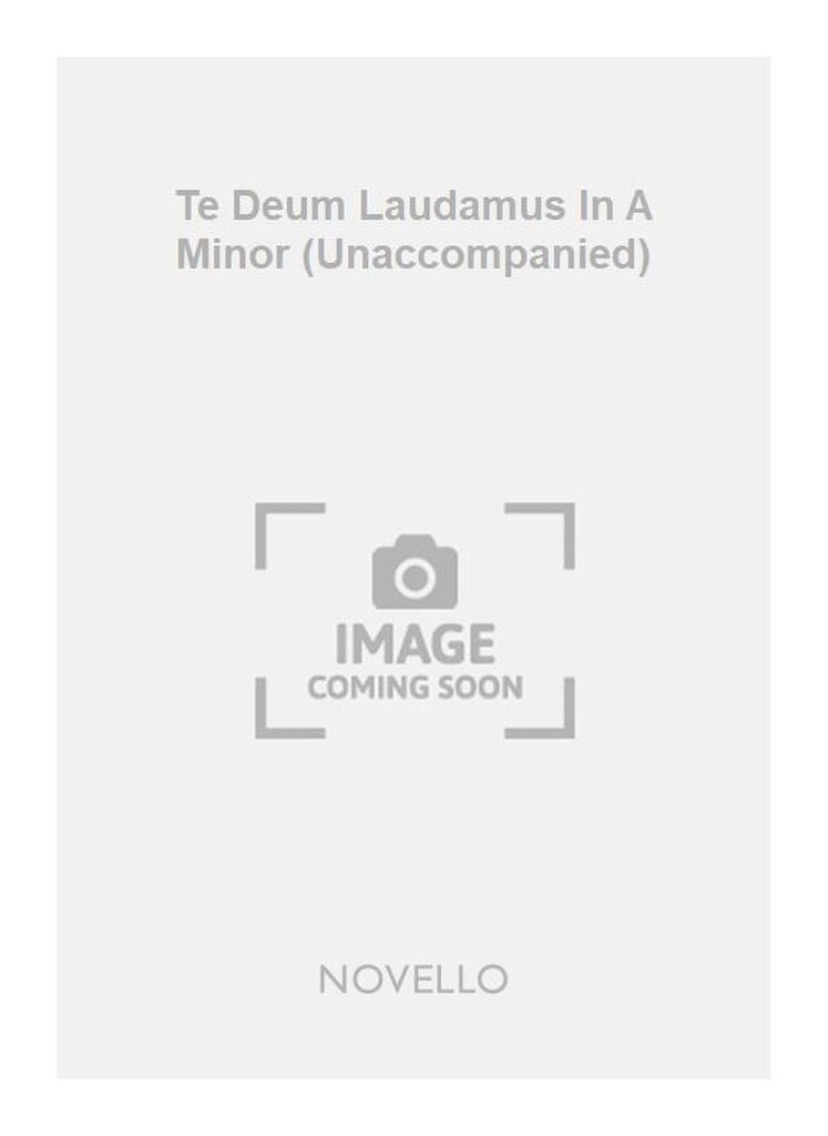 Te Deum Laudamus In A Minor Satb (Unaccompanied)