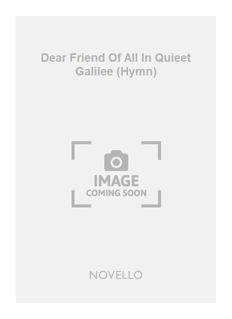 Dear Friend Of All In Quieet Galilee (Hymn)