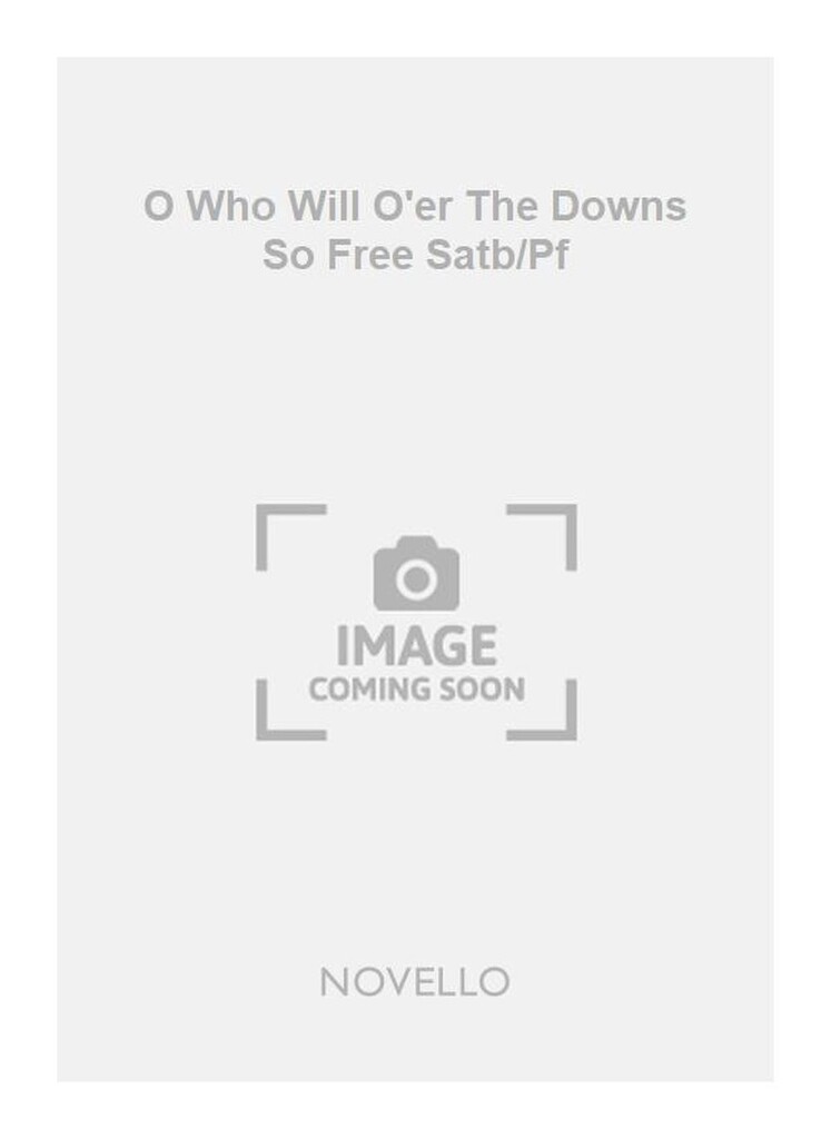O Who Will O'er The Downs So Free Satb/Pf