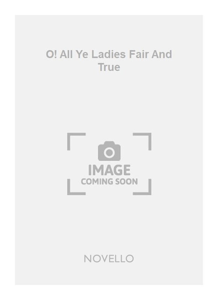 O! All Ye Ladies Fair And True Atbb/Pf