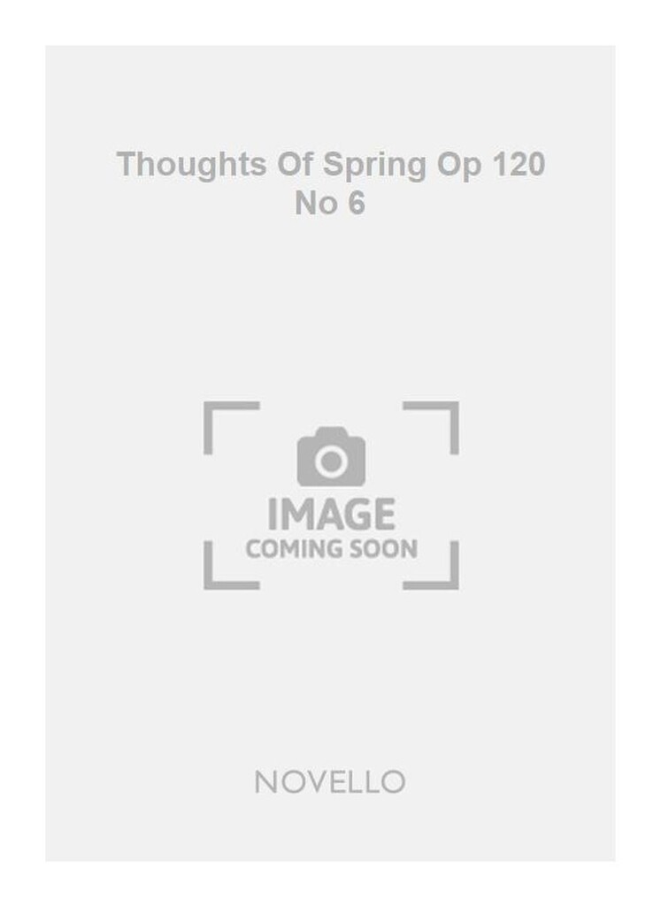 L Thoughts Of Spring Op 120 No 6