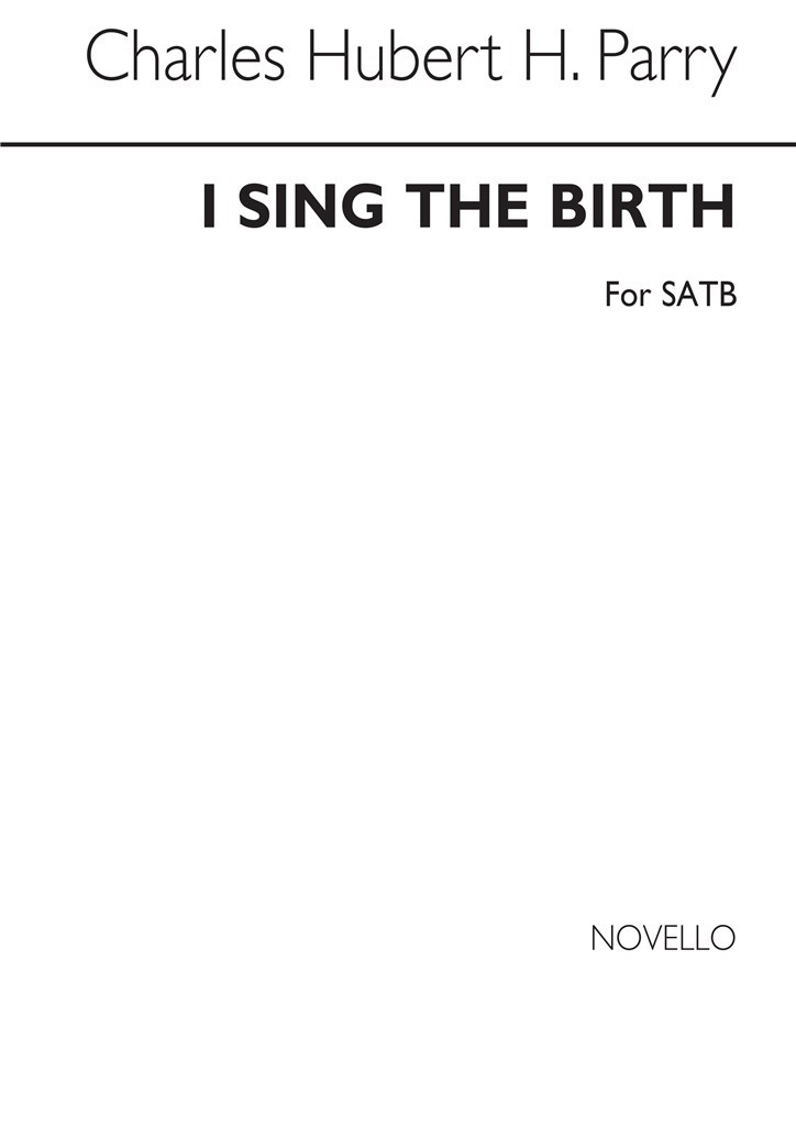 Parry I Sing The Birth - SATB