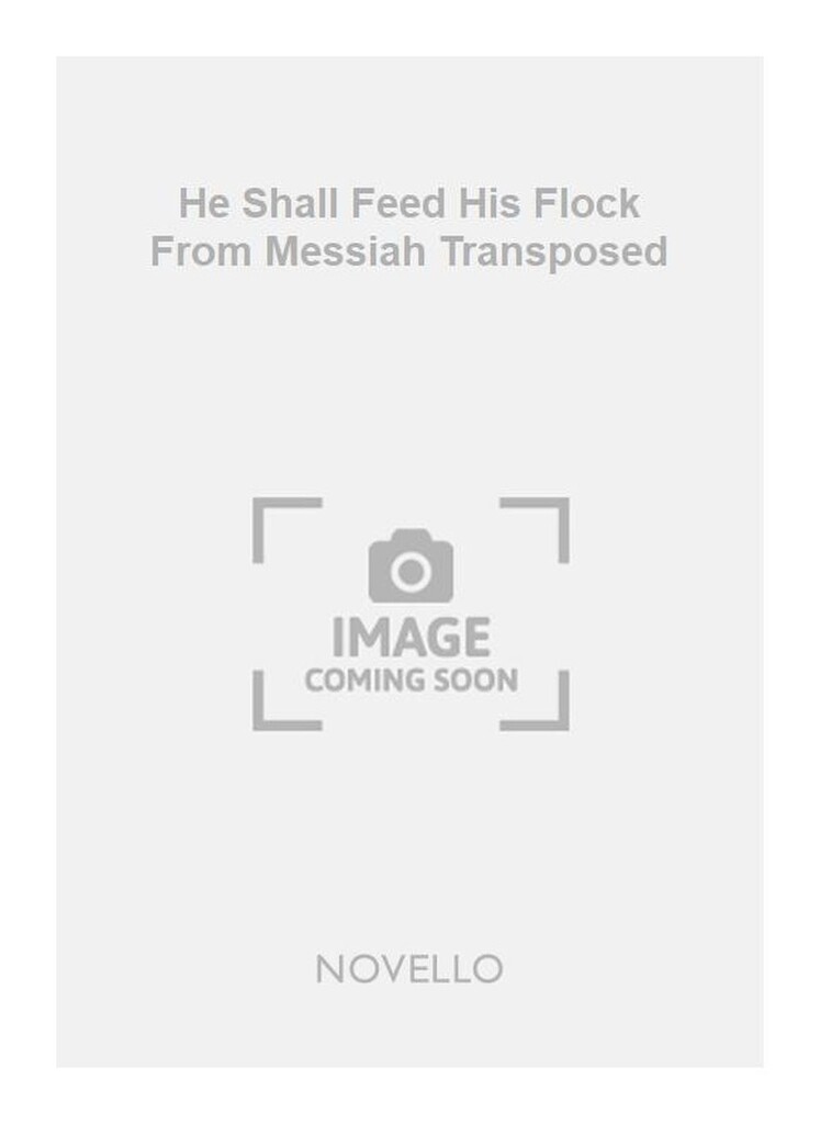 He Shall Feed His Flock From Messiah Transposed