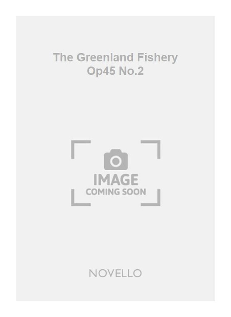 The Greenland Fishery Op45 No.2 Piano