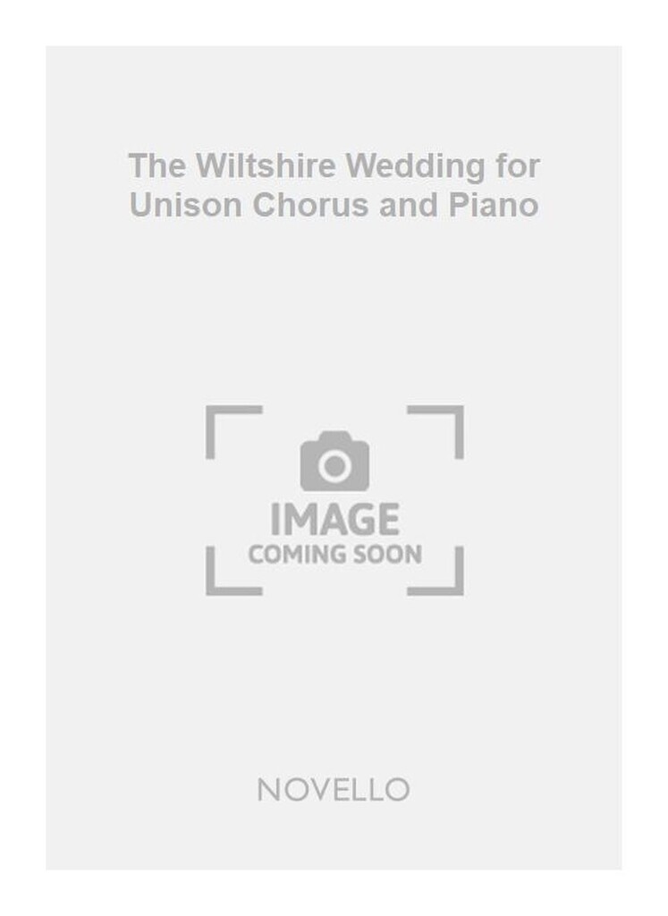 The Wiltshire Wedding for Unison Chorus and Piano