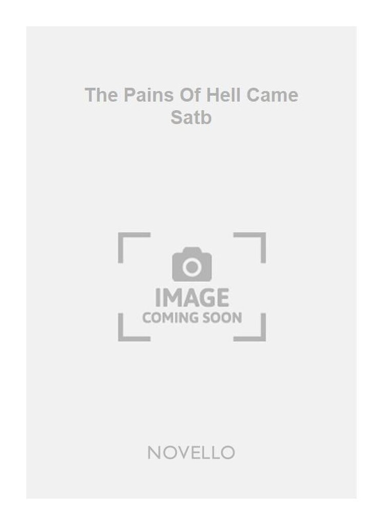 The Pains Of Hell Came Satb