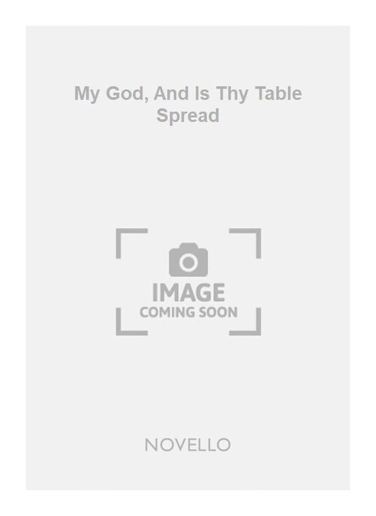 My God, And Is Thy Table Spread