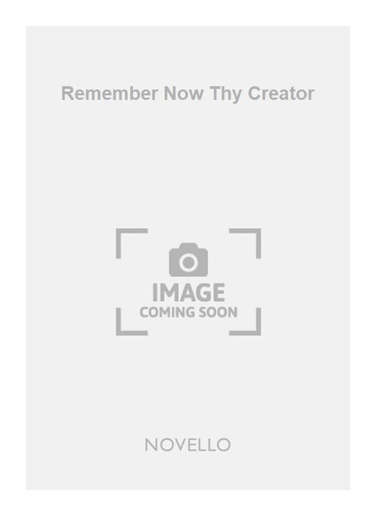 Remember Now Thy Creator