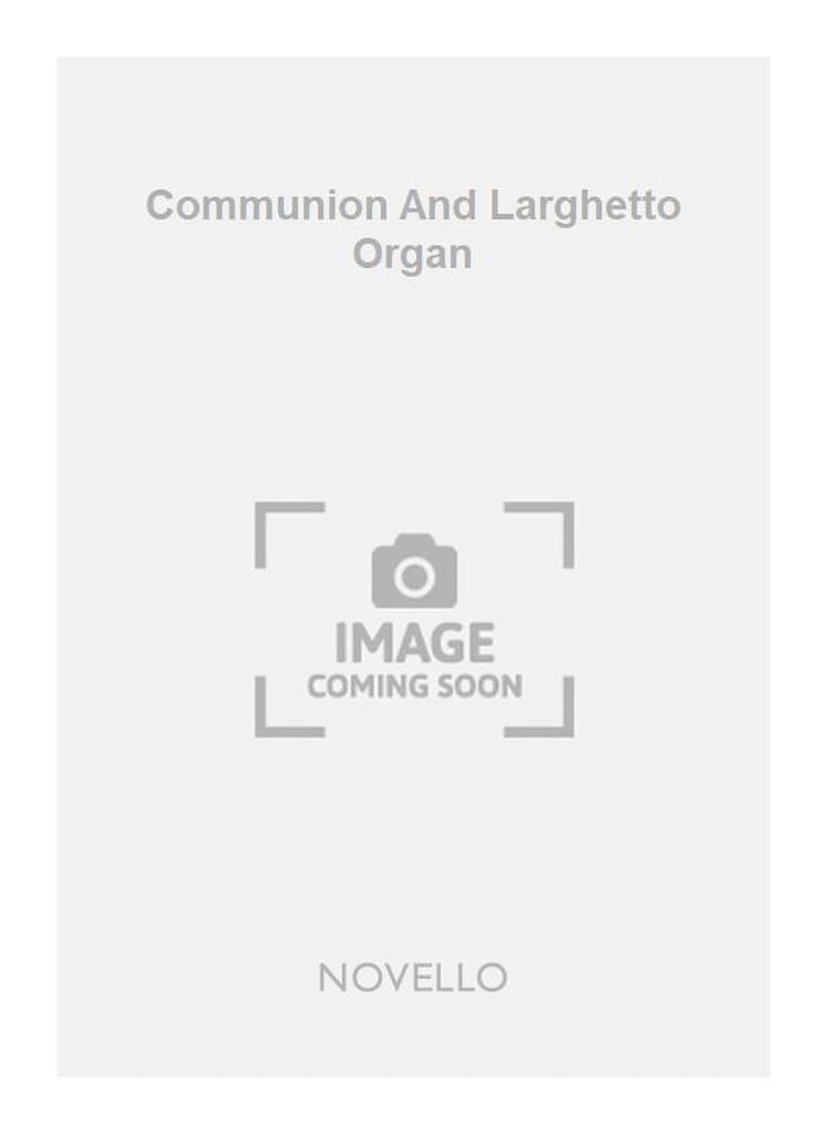 Communion And Larghetto Organ