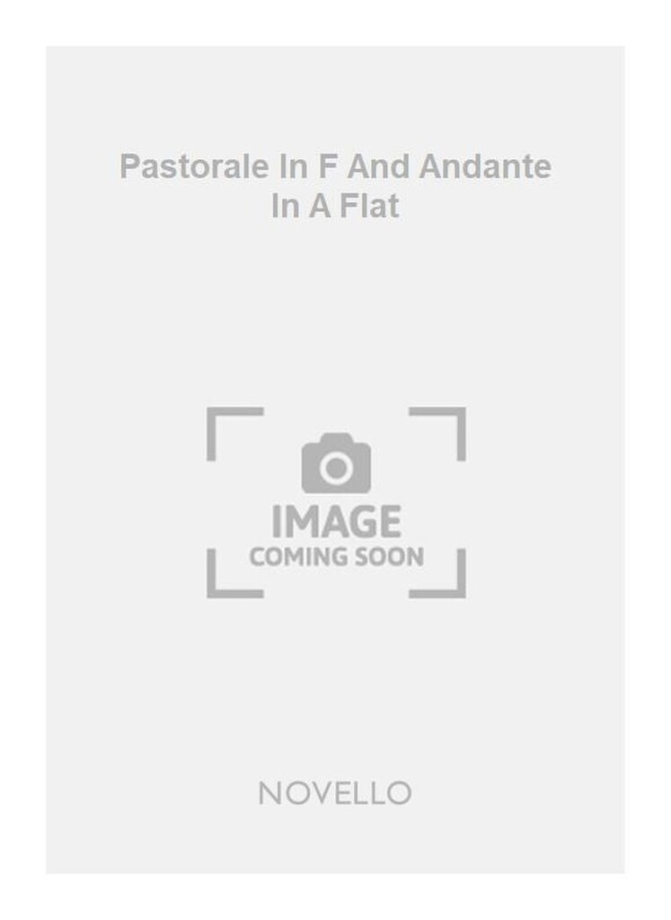 Pastorale In F And Andante In A Flat