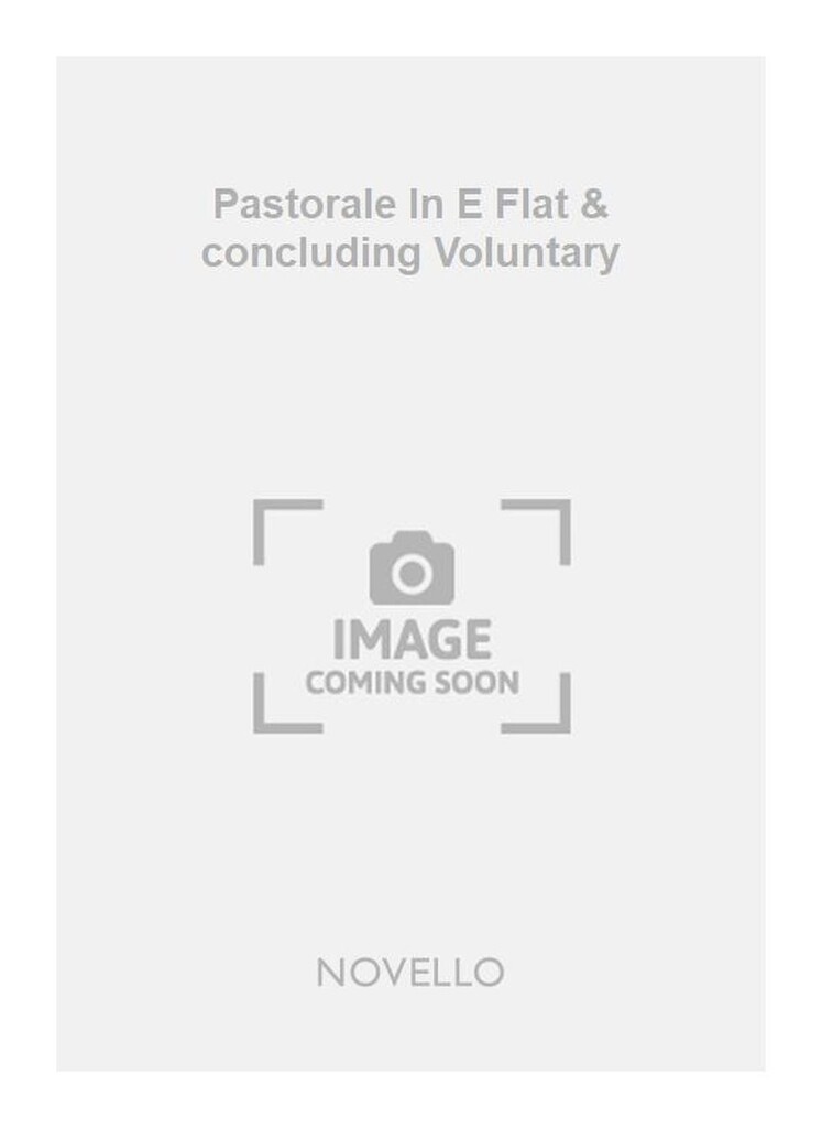 Pastorale In E Flat & concluding Voluntary