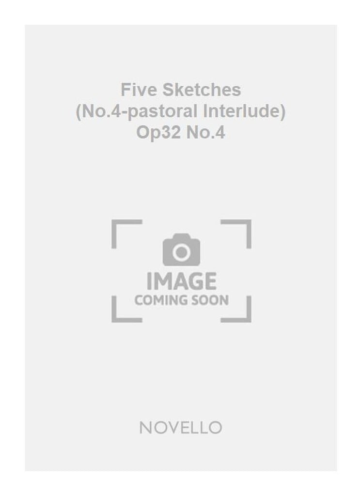 Five Sketches (No.4-pastoral Interlude) Op32 No.4