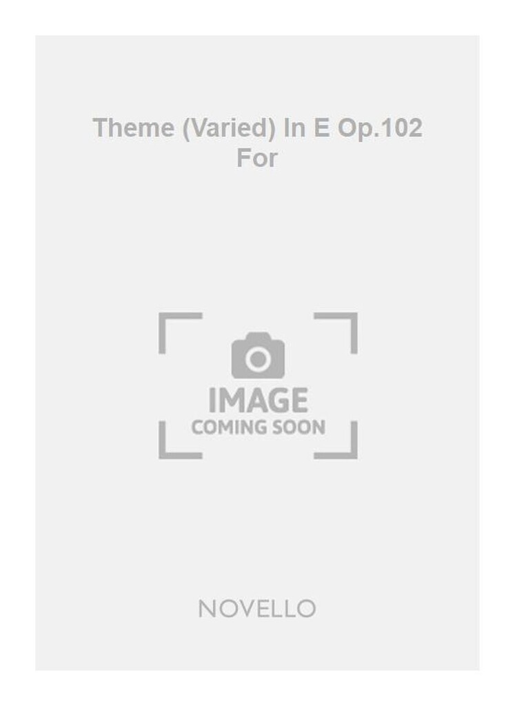 Theme (Varied) In E Op.102 For