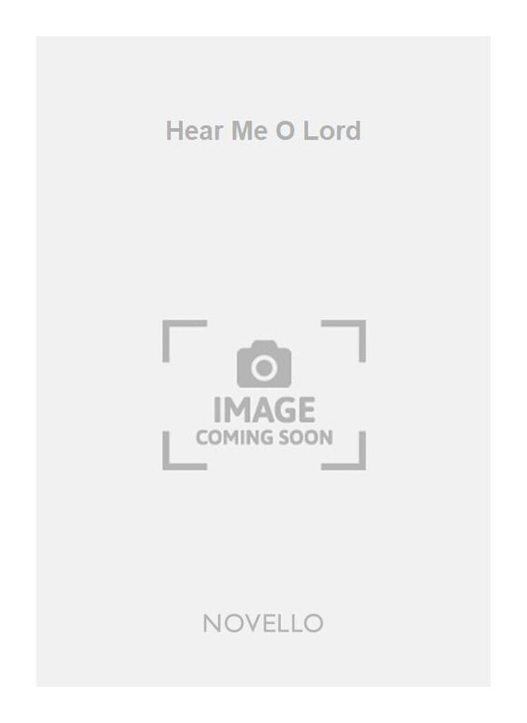 Hear Me O Lord Satb