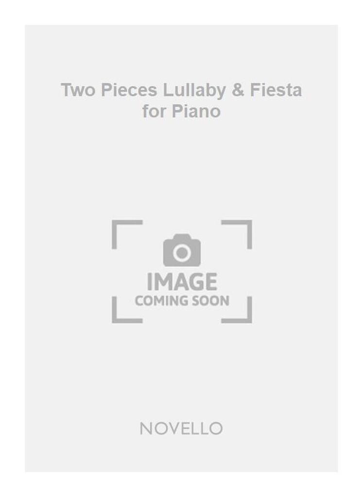 Two Pieces Lullaby & Fiesta for Piano