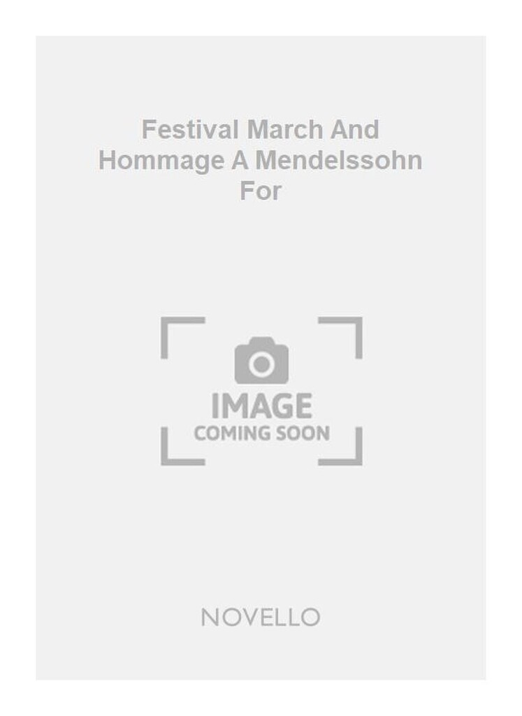 Festival March And Hommage A Mendelssohn For