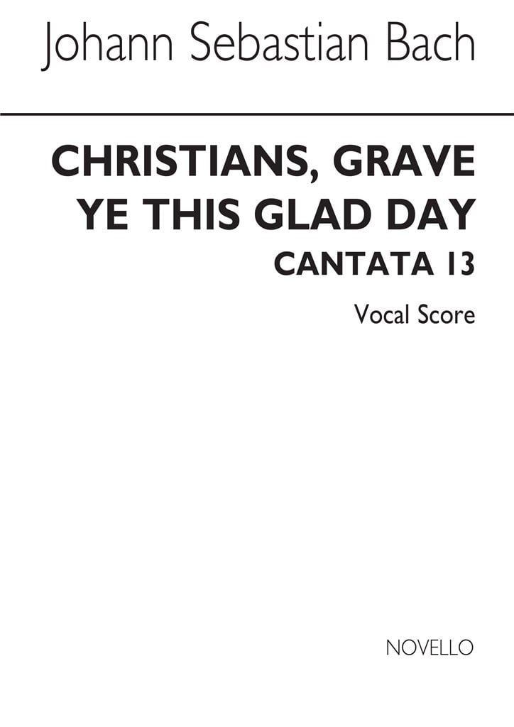 Cantata No.63 'Christians Grave Ye This Glad Day'
