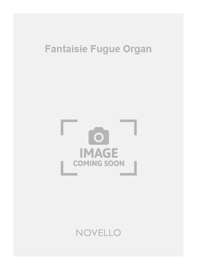 Fantaisie Fugue Organ