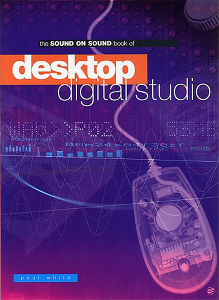Sound On Sound Book Of Desktop Digital Studio