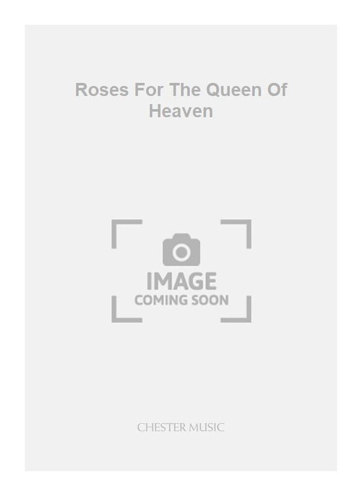 Roses For The Queen Of Heaven