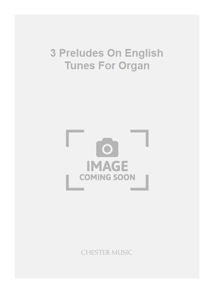 3 Preludes On English Tunes For Organ