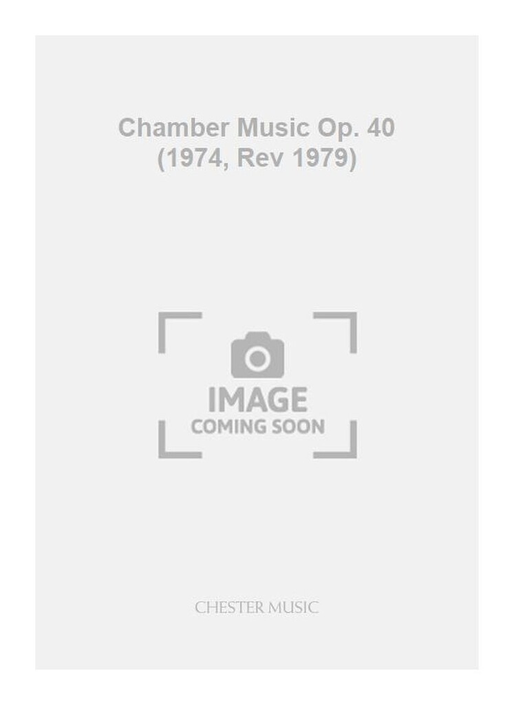 Chamber Music Op. 40 (1974, Rev 1979)
