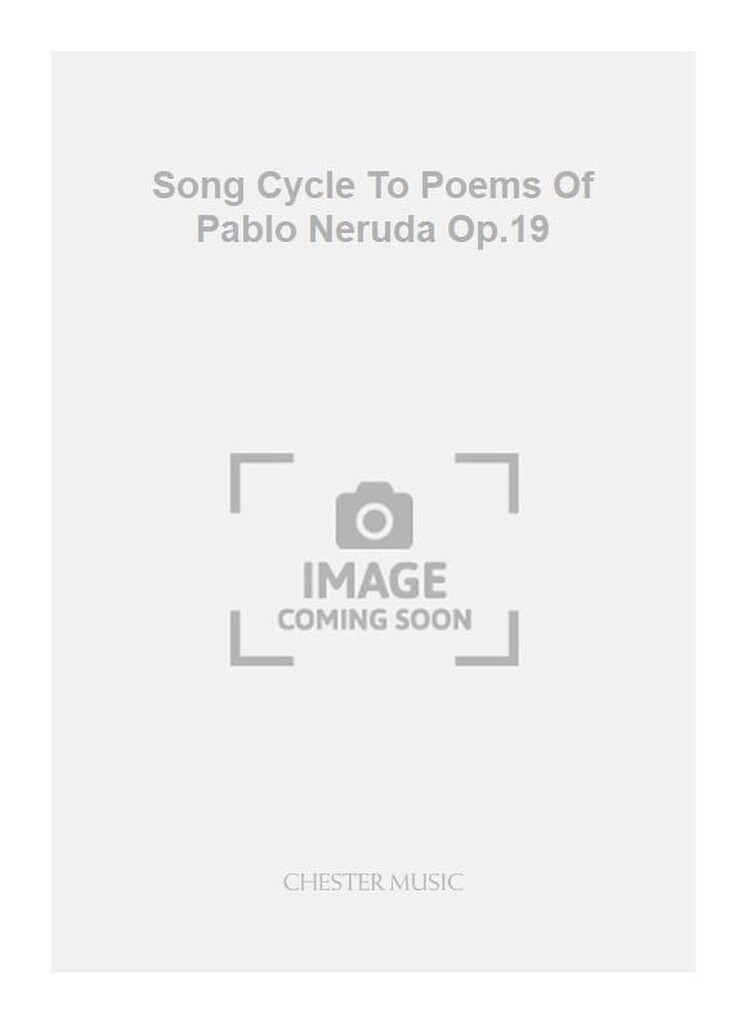 Song Cycle To Poems Of Pablo Neruda Op.19