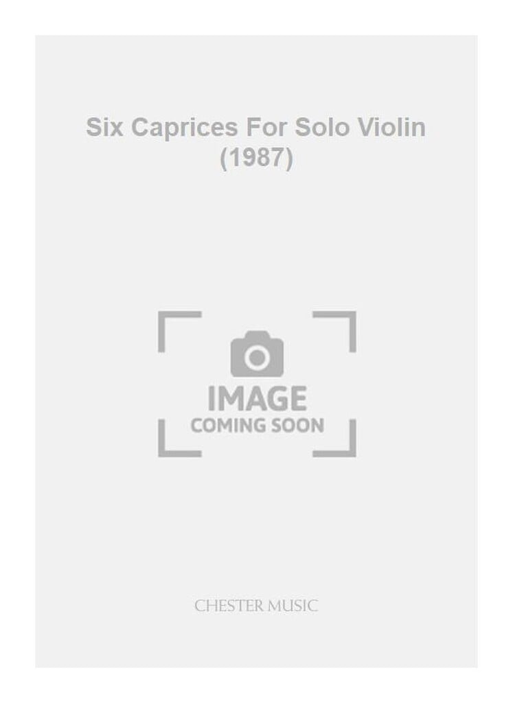 Six Caprices For Solo Violin (1987)