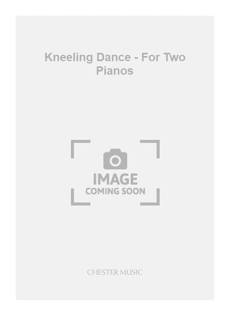 Kneeling Dance - For Two Pianos