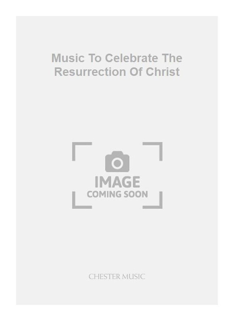 Music To Celebrate The Resurrection Of Christ