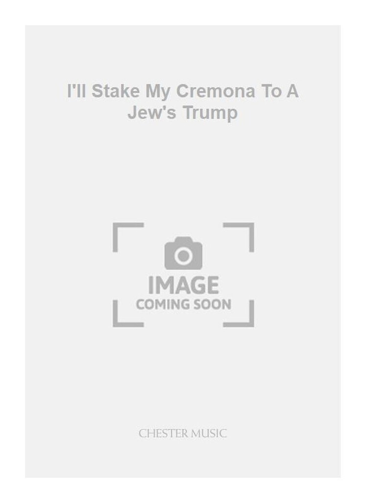 I'll Stake My Cremona To A Jew's Trump