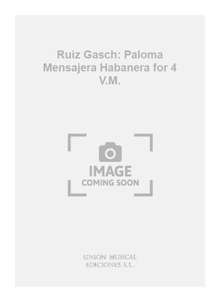 Ruiz Gasch: Paloma Mensajera Habanera for 4 V.M.