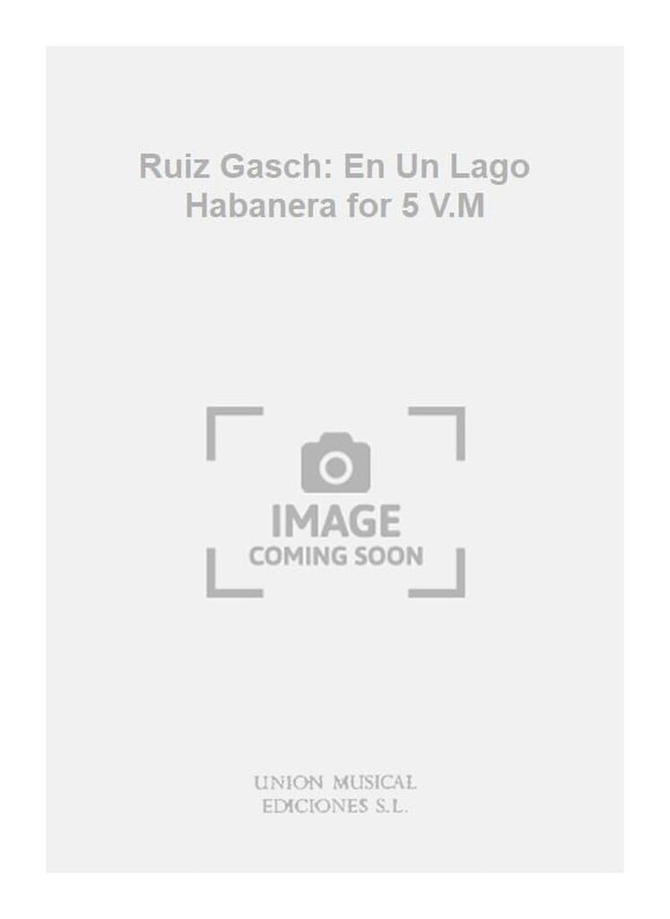 Ruiz Gasch: En Un Lago Habanera for 5 V.M
