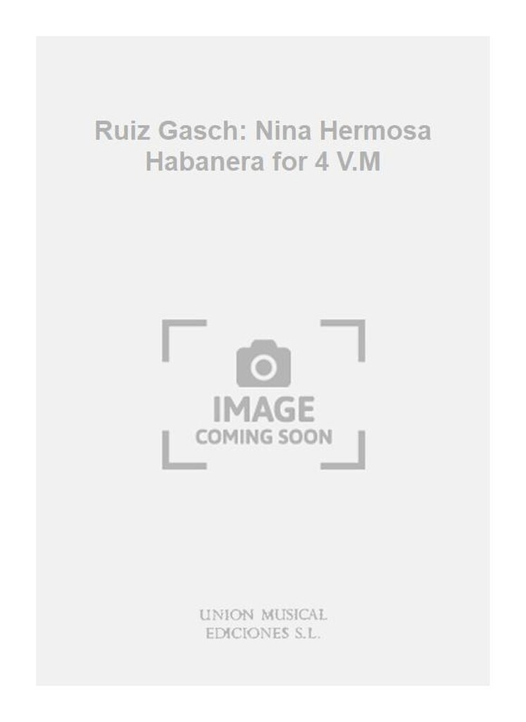 Ruiz Gasch: Nina Hermosa Habanera for 4 V.M