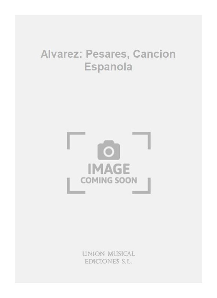Alvarez: Pesares, Cancion Espanola