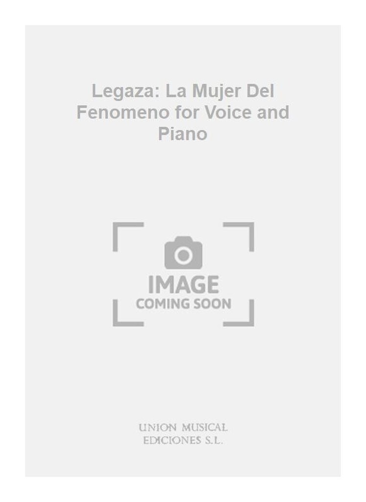Legaza: La Mujer Del Fenomeno for Voice and Piano
