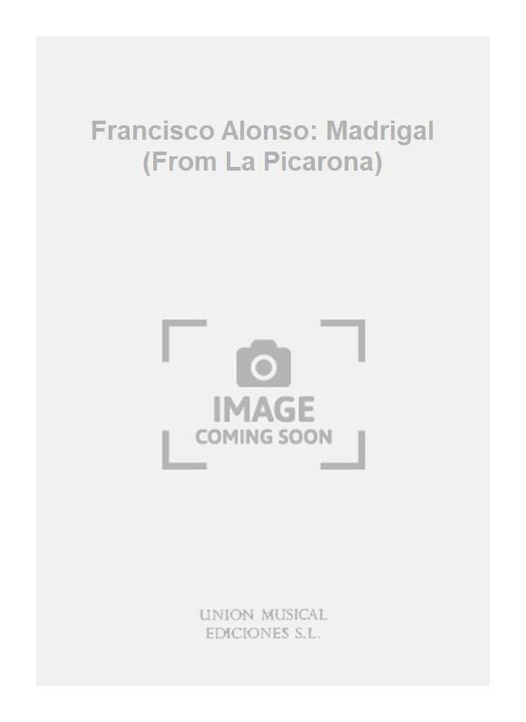 Francisco Alonso: Madrigal (From La Picarona)