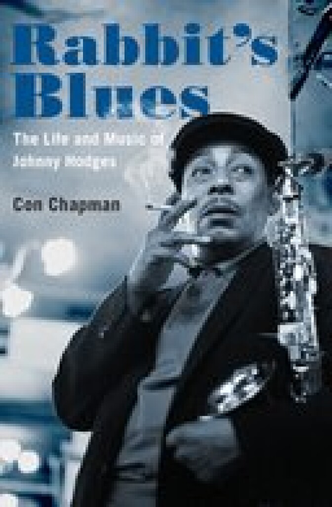 Rabbit's Blues The Life and Music of Johnny Hodges