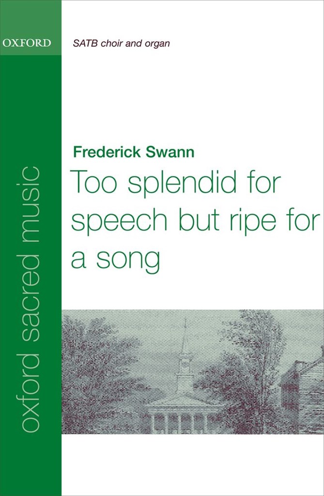 Too splendid for speech, but ripe for a song