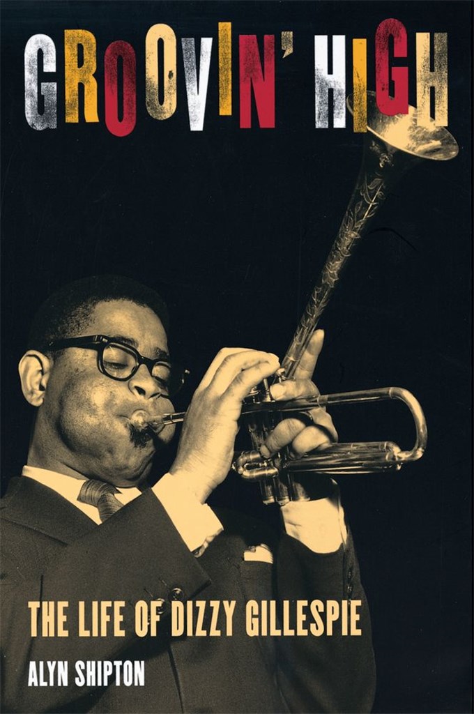 Groovin' High The Life Of Dizzy Gillespie